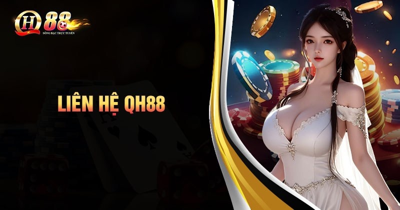 Những trường hợp người chơi cần liên hệ đến CSKH QH88